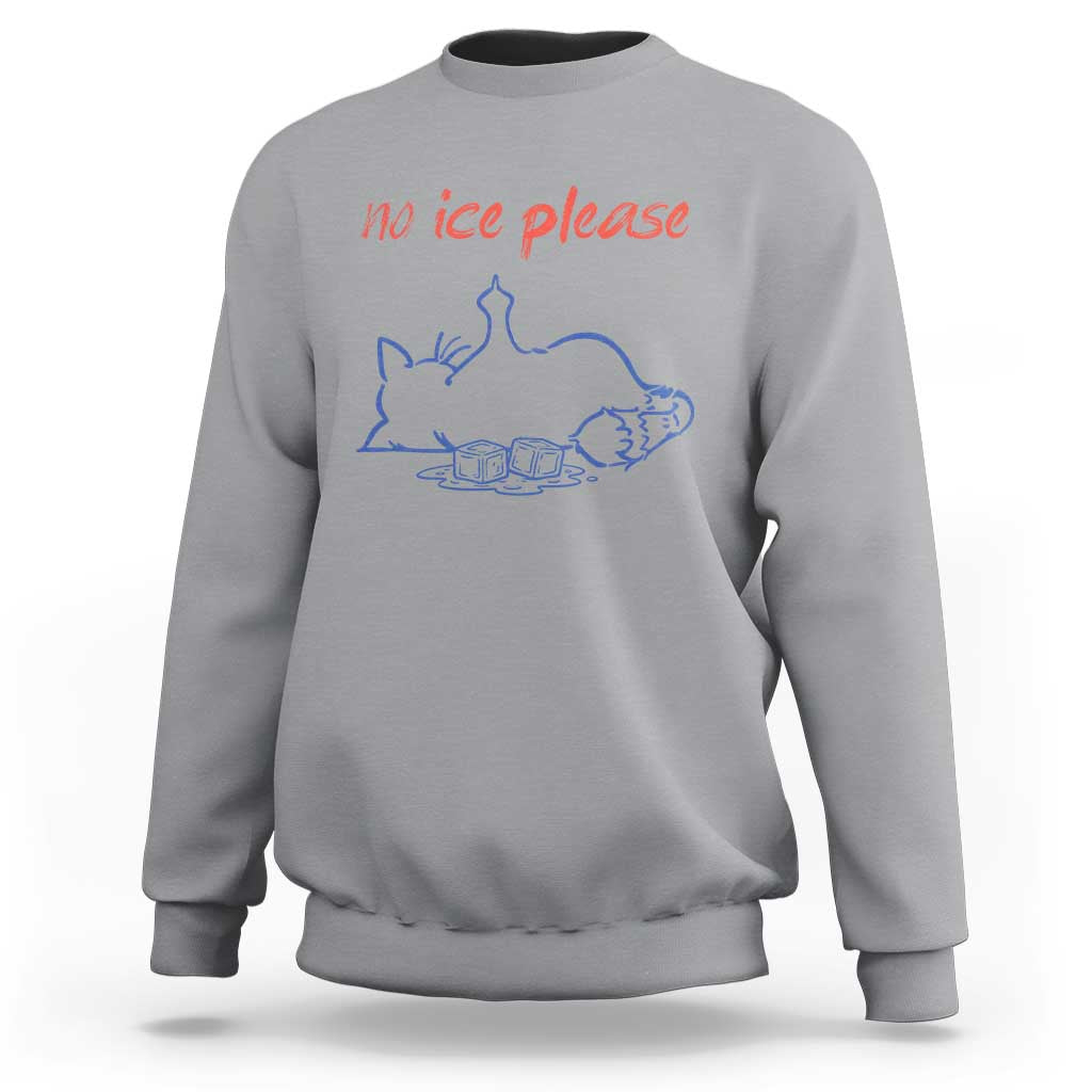 No Ice Please Sweatshirt Funny Cat Anti ICE Deportation Human Rights