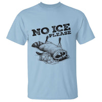 No Ice Please T Shirt Funny Raccoon Anti ICE Deportation Human Rights
