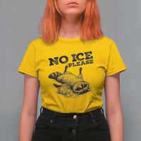No Ice Please T Shirt For Women Funny Raccoon Anti ICE Deportation Human Rights