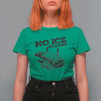 No Ice Please T Shirt For Women Funny Raccoon Anti ICE Deportation Human Rights
