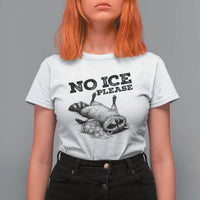 No Ice Please T Shirt For Women Funny Raccoon Anti ICE Deportation Human Rights