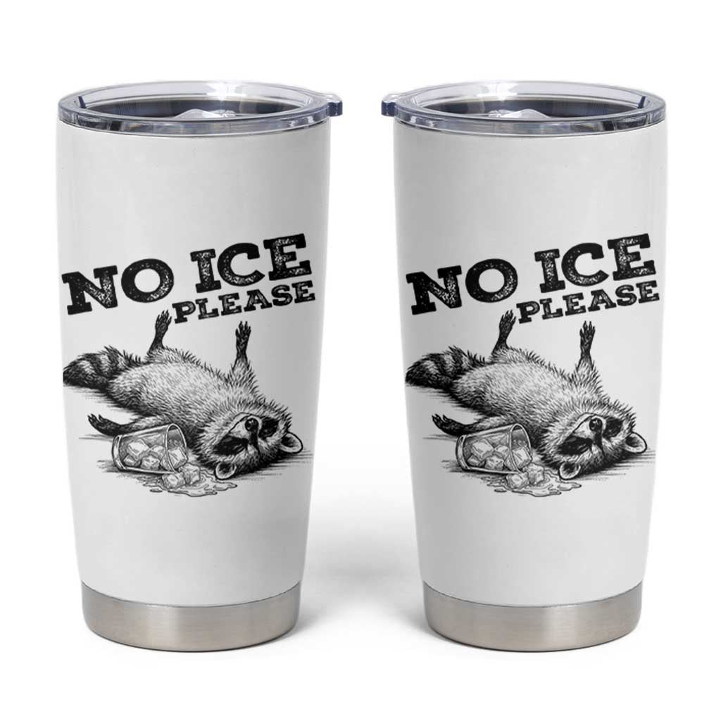 No Ice Please Tumbler Cup Funny Raccoon Anti ICE Deportation Human Rights