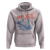 No Ice Please Hoodie Funny Raccoon Trash Panda Anti ICE Meme