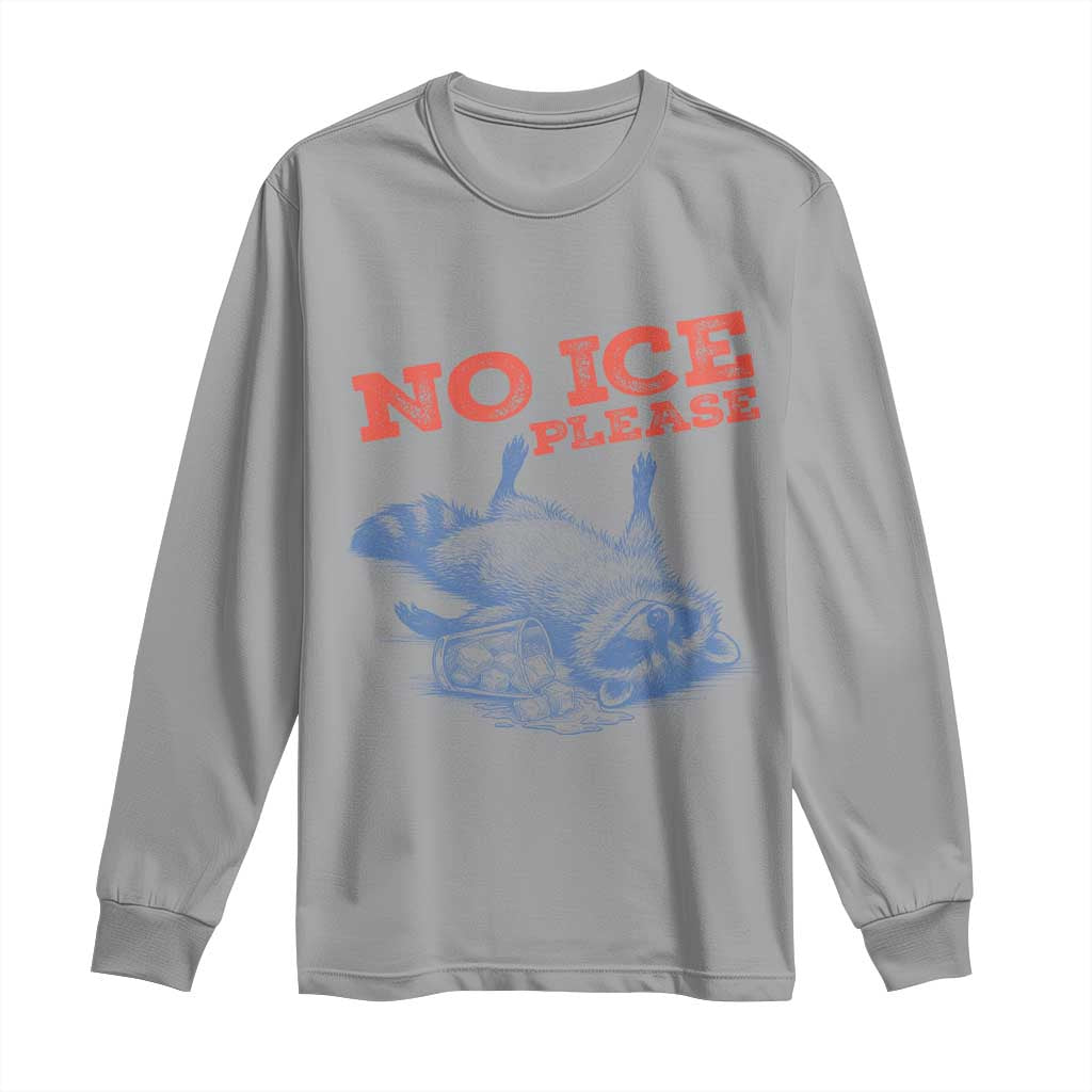 No Ice Please Long Sleeve Shirt Funny Raccoon Trash Panda Anti ICE Meme