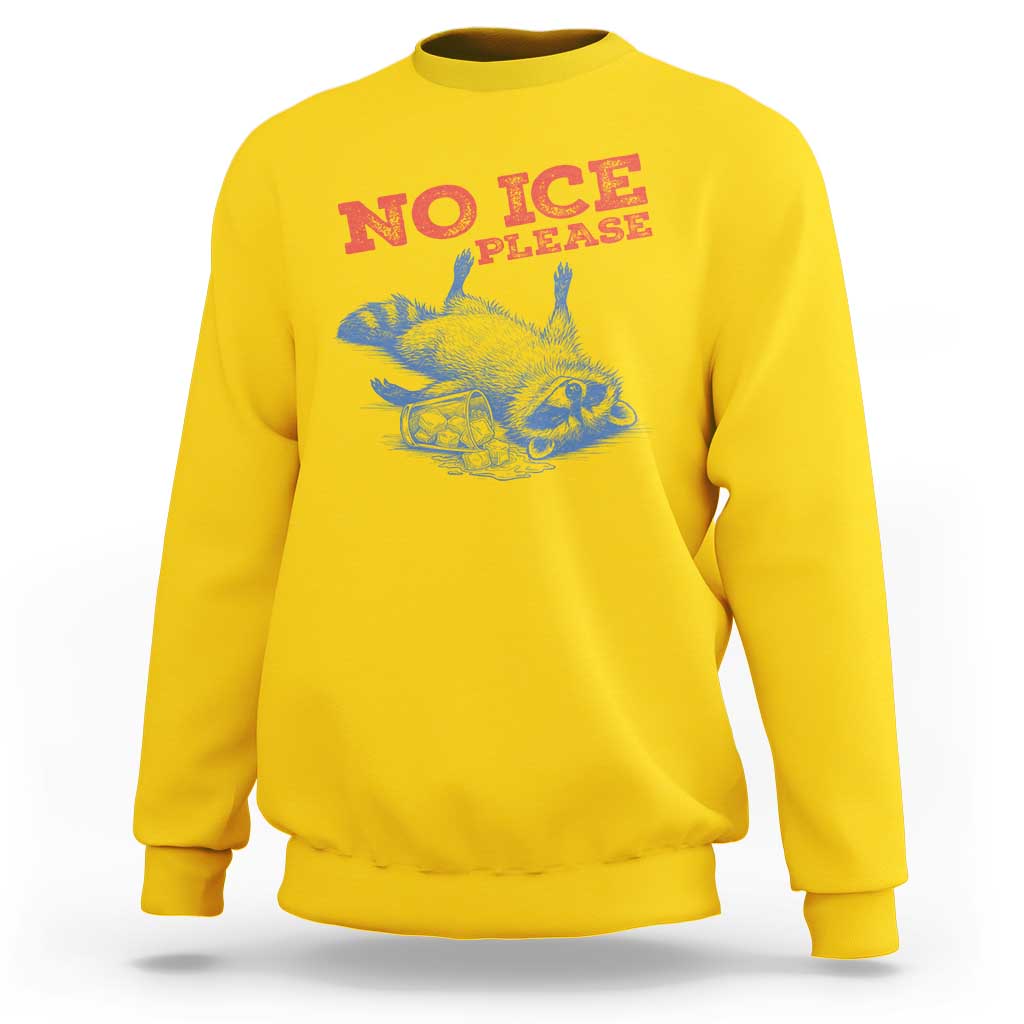 No Ice Please Sweatshirt Funny Raccoon Trash Panda Anti ICE Meme