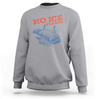 No Ice Please Sweatshirt Funny Raccoon Trash Panda Anti ICE Meme