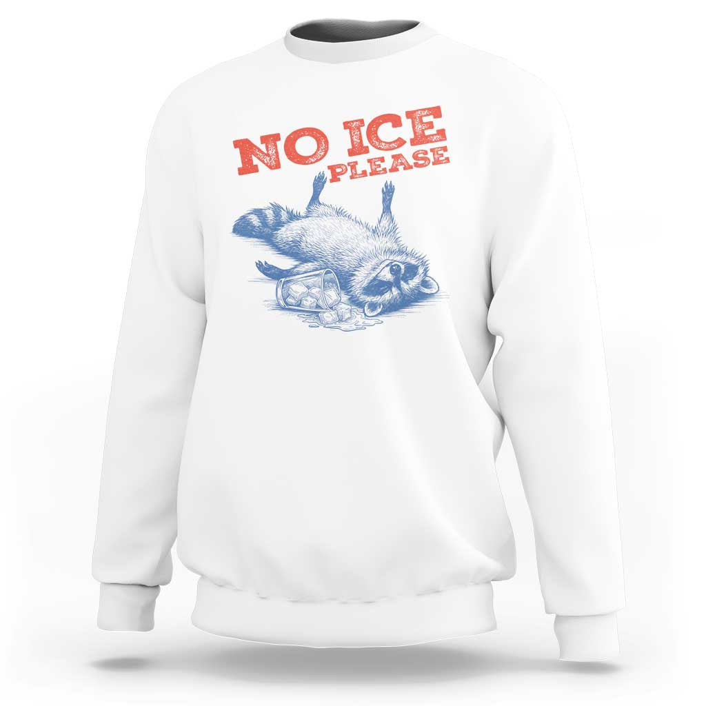 No Ice Please Sweatshirt Funny Raccoon Trash Panda Anti ICE Meme