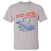 No Ice Please T Shirt Funny Raccoon Trash Panda Anti ICE Meme
