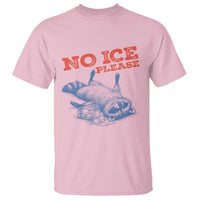 No Ice Please T Shirt Funny Raccoon Trash Panda Anti ICE Meme