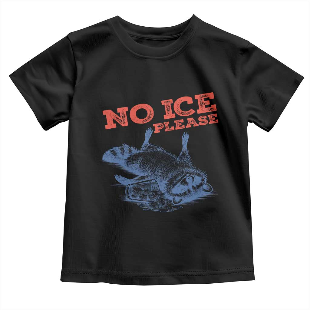 No Ice Please Toddler T Shirt Funny Raccoon Trash Panda Anti ICE Meme