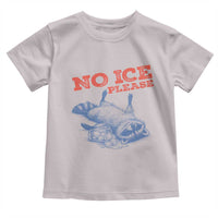 No Ice Please Toddler T Shirt Funny Raccoon Trash Panda Anti ICE Meme