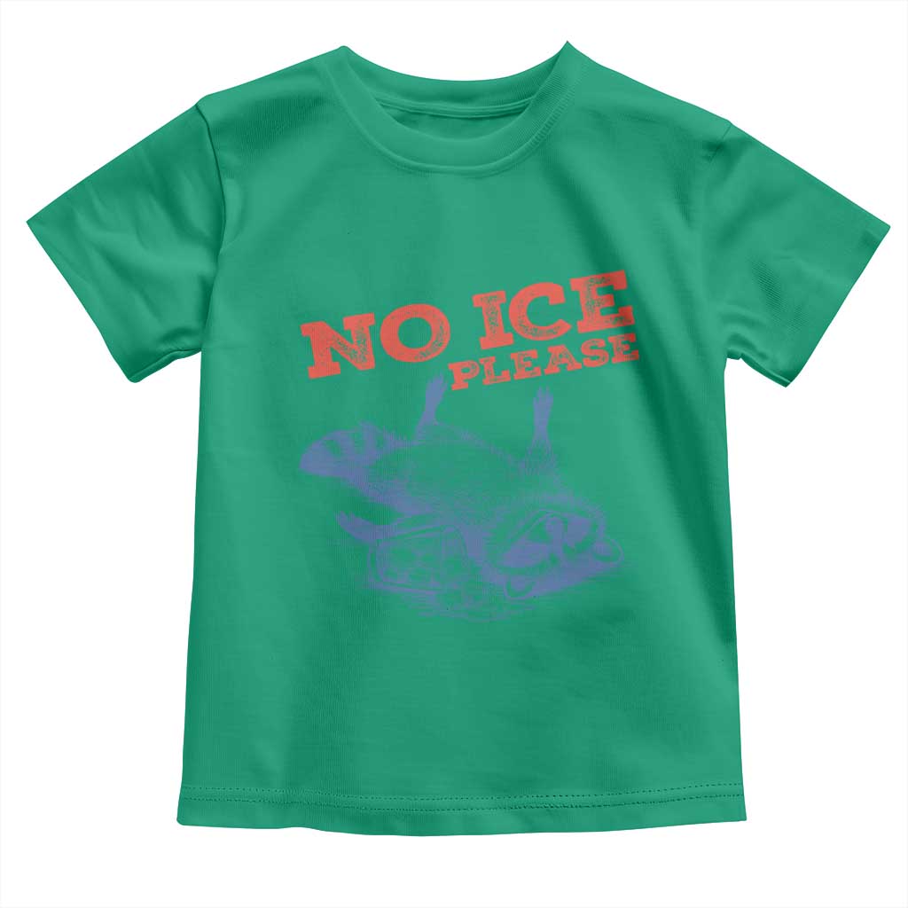 No Ice Please Toddler T Shirt Funny Raccoon Trash Panda Anti ICE Meme