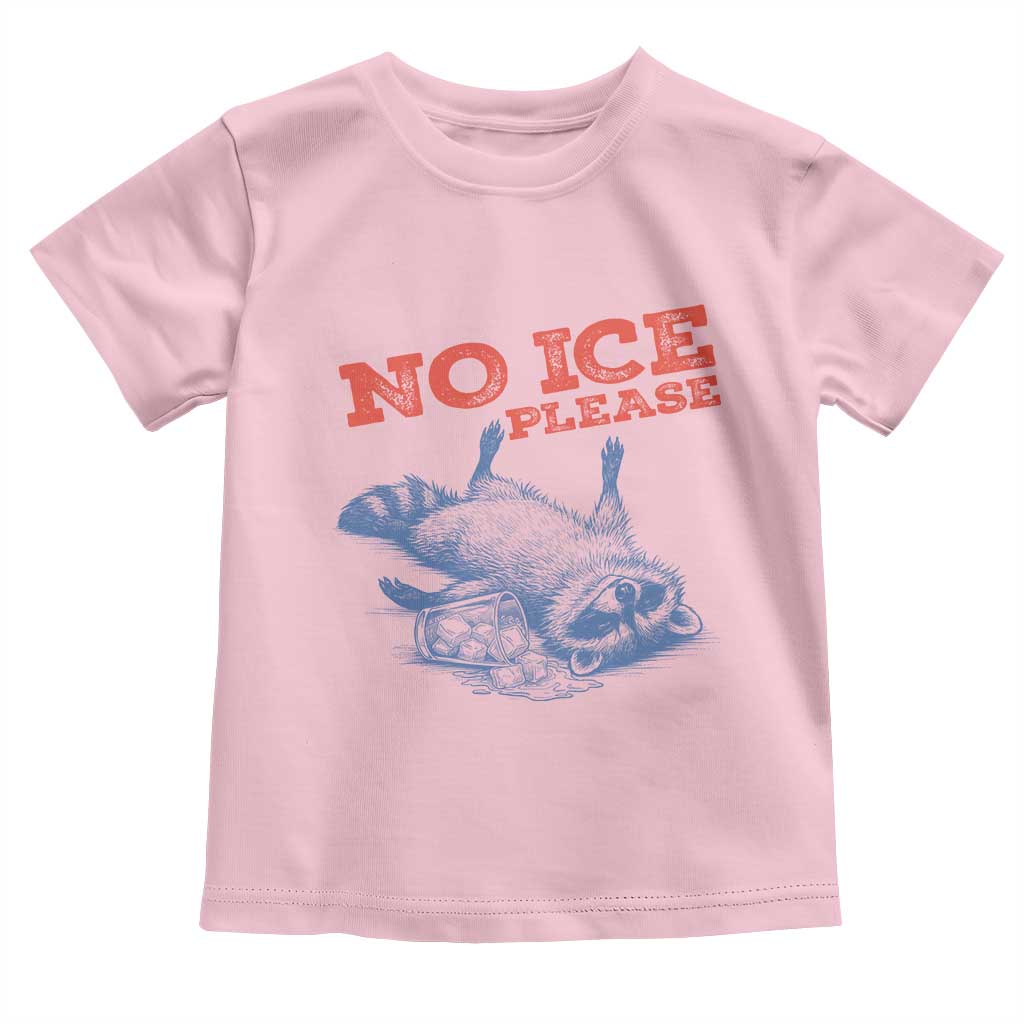 No Ice Please Toddler T Shirt Funny Raccoon Trash Panda Anti ICE Meme