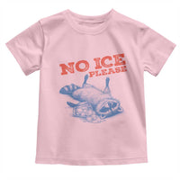 No Ice Please Toddler T Shirt Funny Raccoon Trash Panda Anti ICE Meme