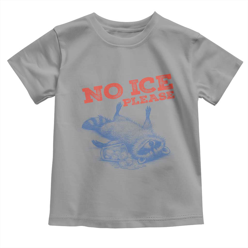No Ice Please Toddler T Shirt Funny Raccoon Trash Panda Anti ICE Meme