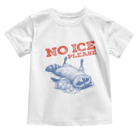 No Ice Please Toddler T Shirt Funny Raccoon Trash Panda Anti ICE Meme
