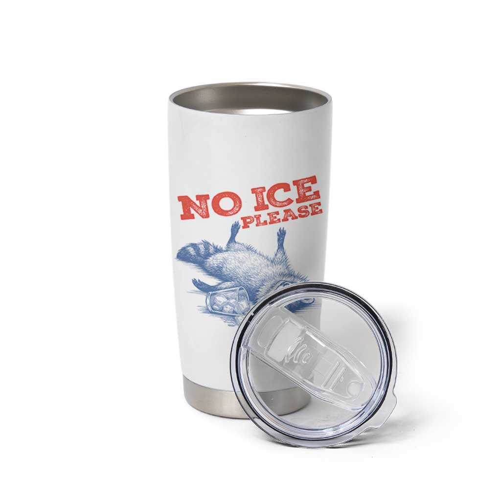 No Ice Please Tumbler Cup Funny Raccoon Trash Panda Anti ICE Meme