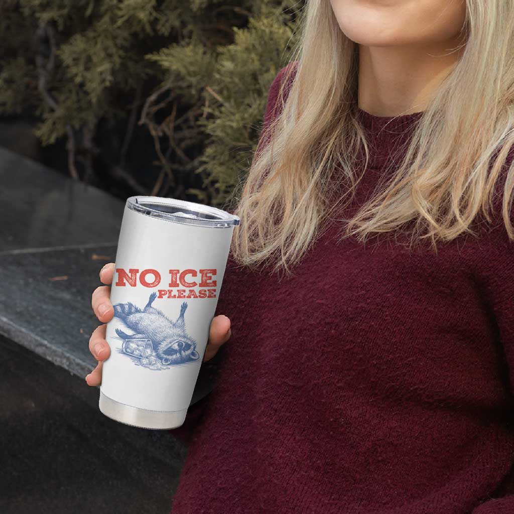 No Ice Please Tumbler Cup Funny Raccoon Trash Panda Anti ICE Meme