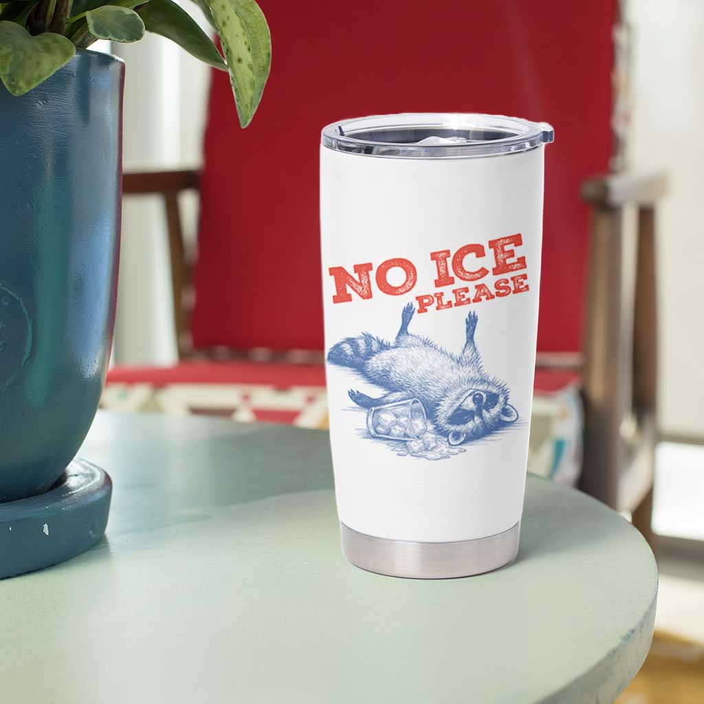 No Ice Please Tumbler Cup Funny Raccoon Trash Panda Anti ICE Meme
