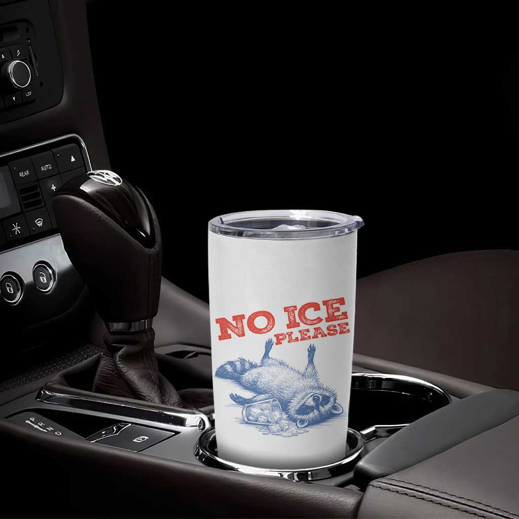 No Ice Please Tumbler Cup Funny Raccoon Trash Panda Anti ICE Meme