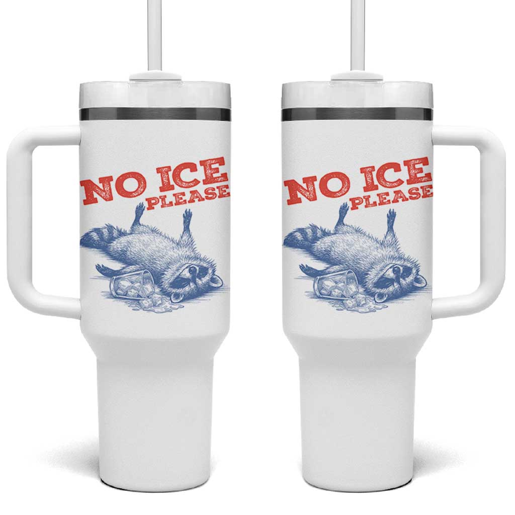 No Ice Please Tumbler With Handle Funny Raccoon Trash Panda Anti ICE Meme