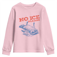 No Ice Please Youth Sweatshirt Funny Raccoon Trash Panda Anti ICE Meme