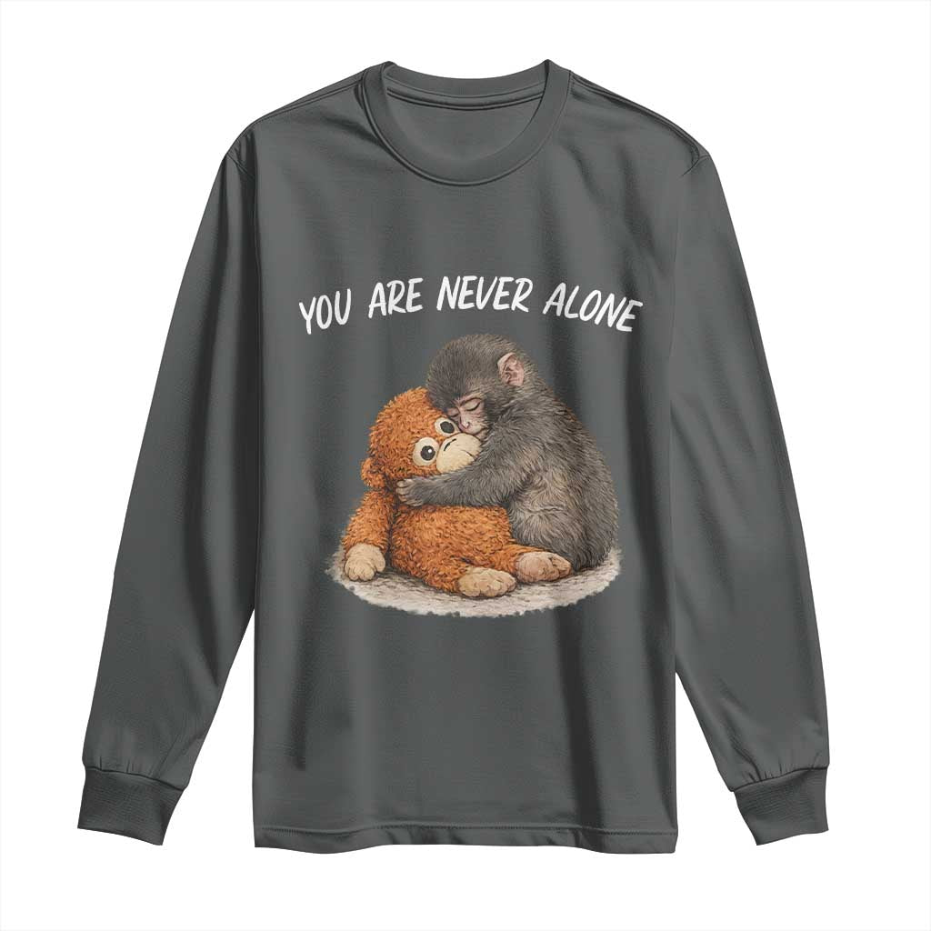 Punch Monkey Long Sleeve Shirt You Are Never Alone Brave
