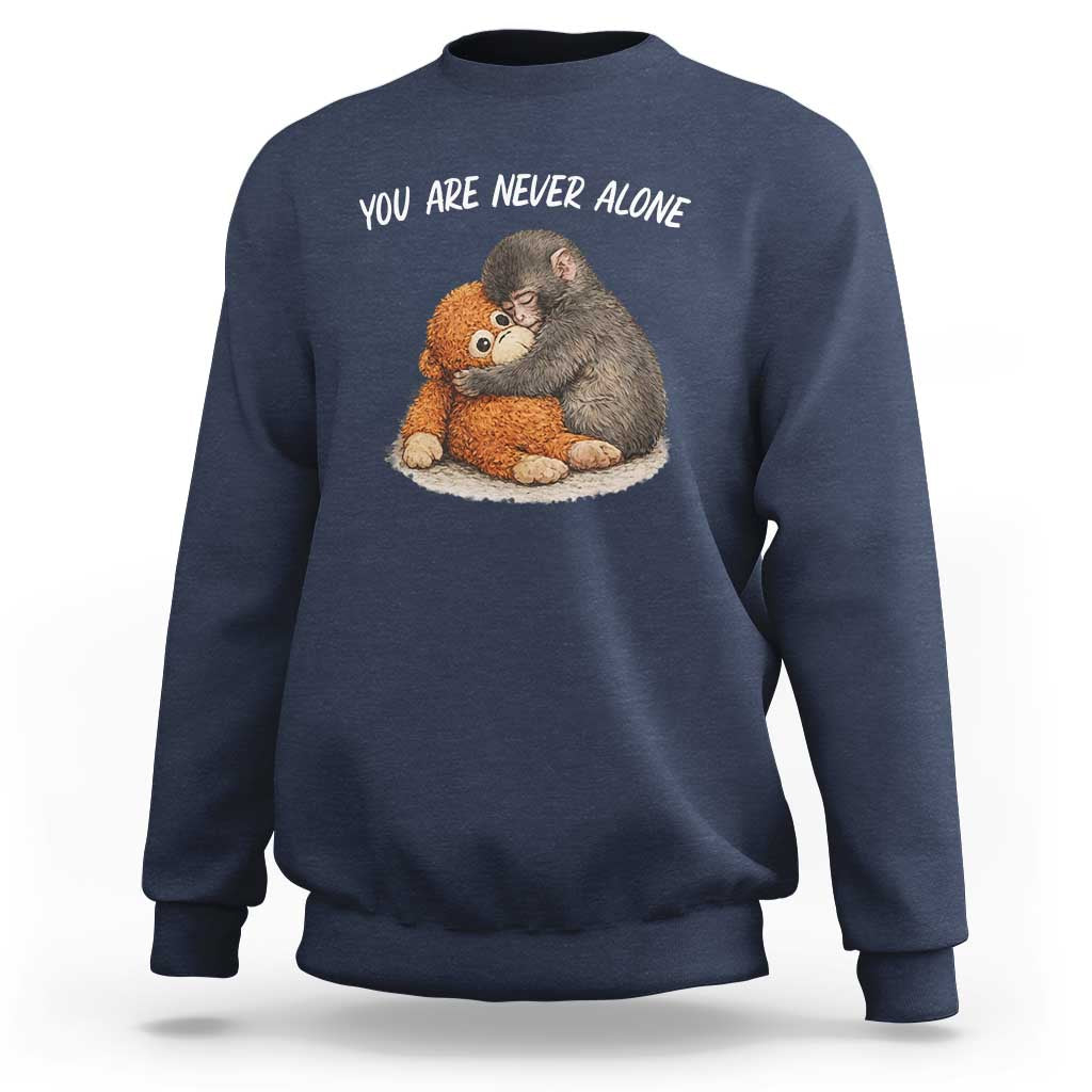 Punch Monkey Sweatshirt You Are Never Alone Brave