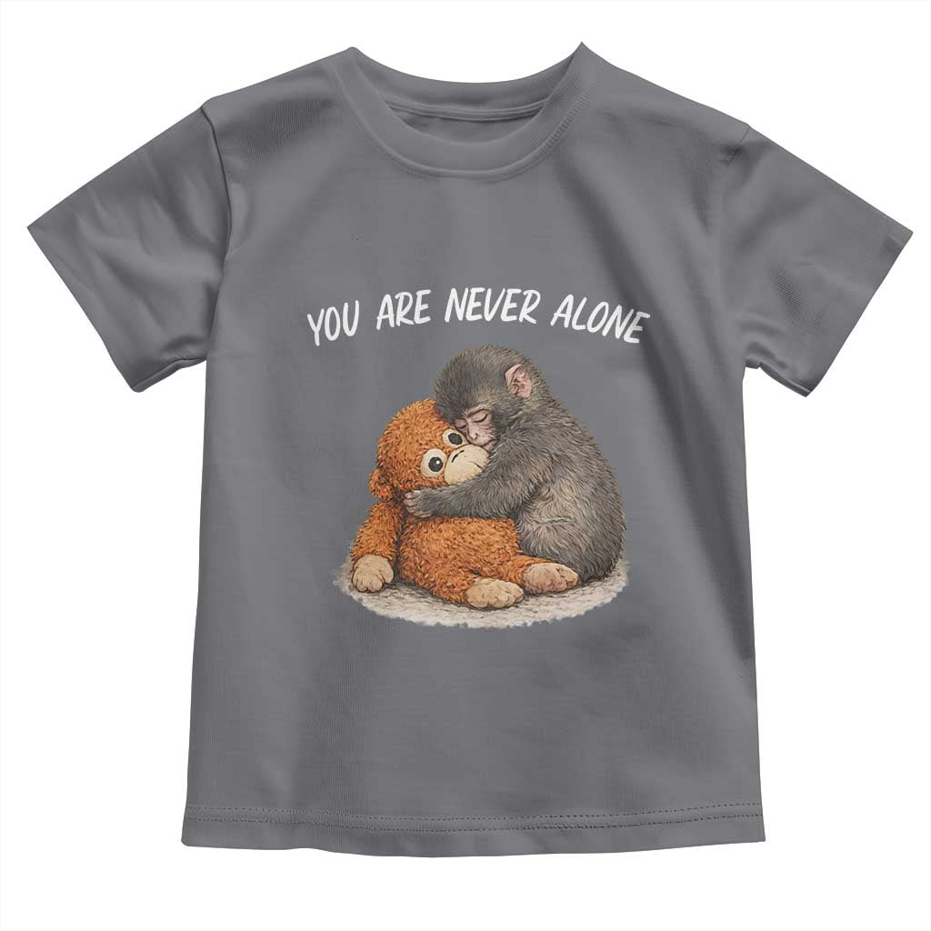 Punch Monkey Toddler T Shirt You Are Never Alone Brave