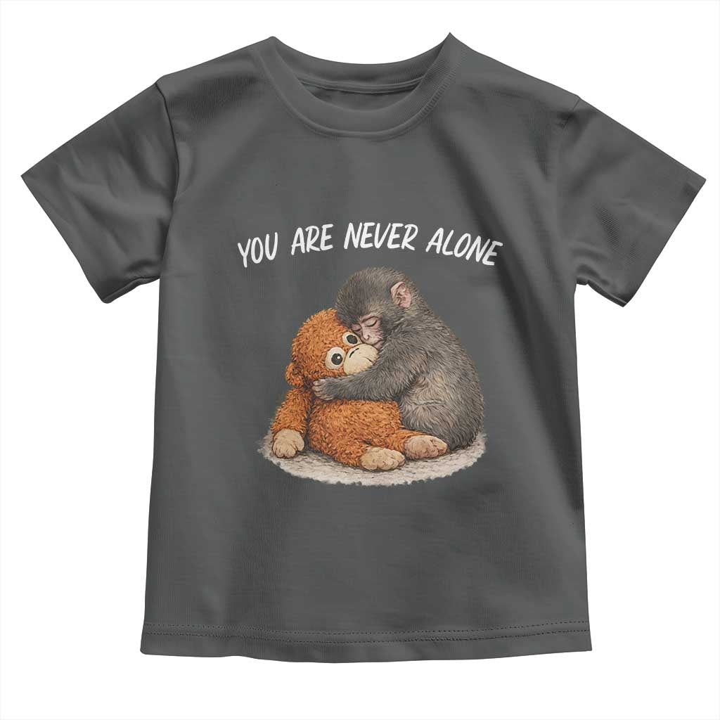Punch Monkey Toddler T Shirt You Are Never Alone Brave