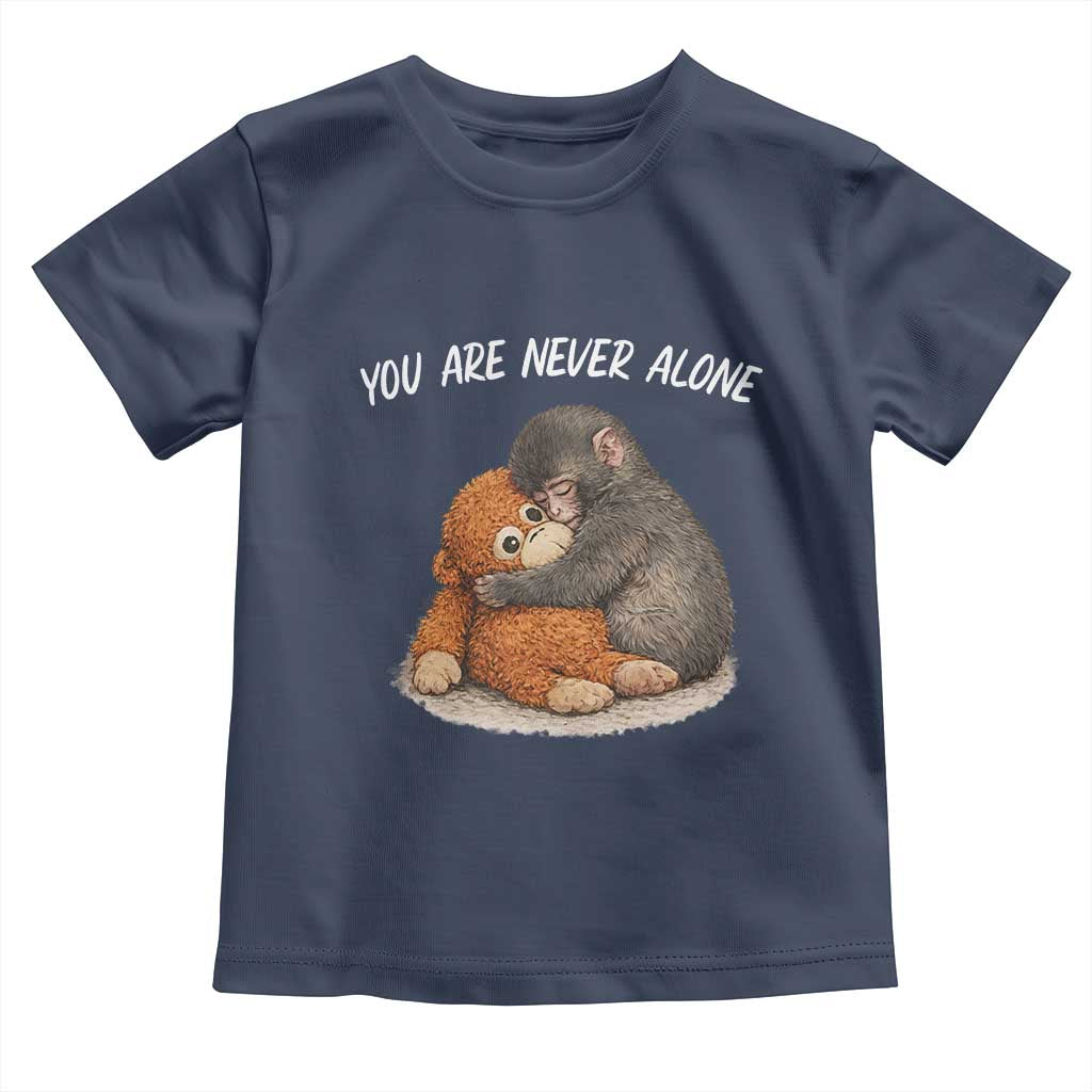 Punch Monkey Toddler T Shirt You Are Never Alone Brave