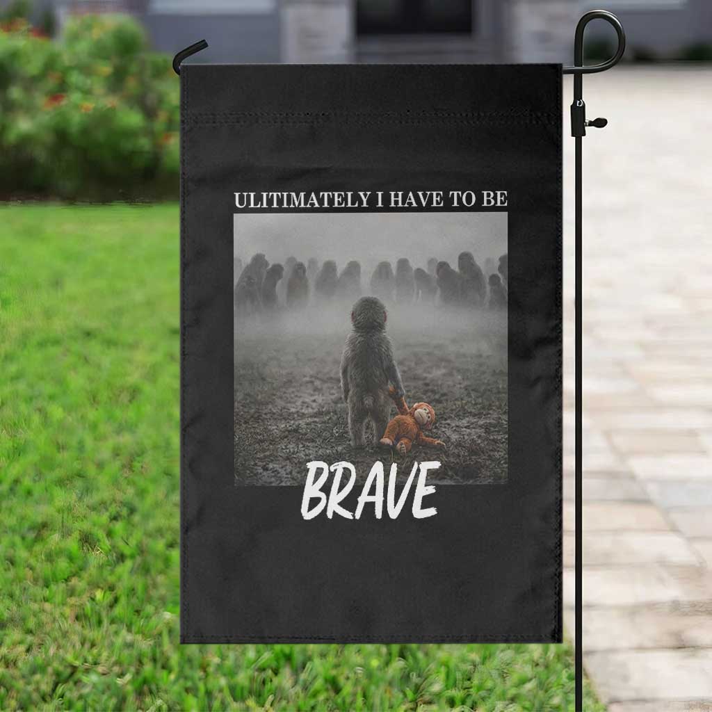 Sad Punch Monkey Garden Flag Ultimately I Have To Be Brave