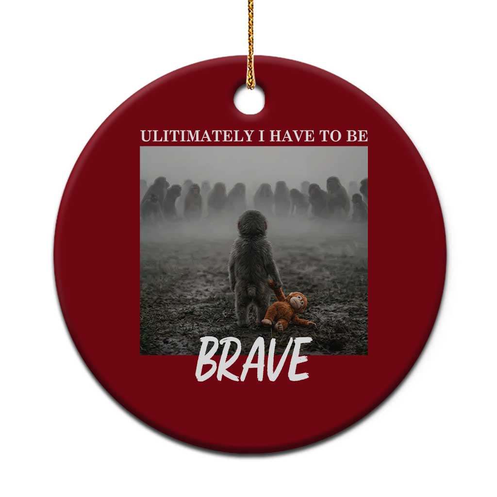 Sad Punch Monkey Ceramic Ornament Ultimately I Have To Be Brave