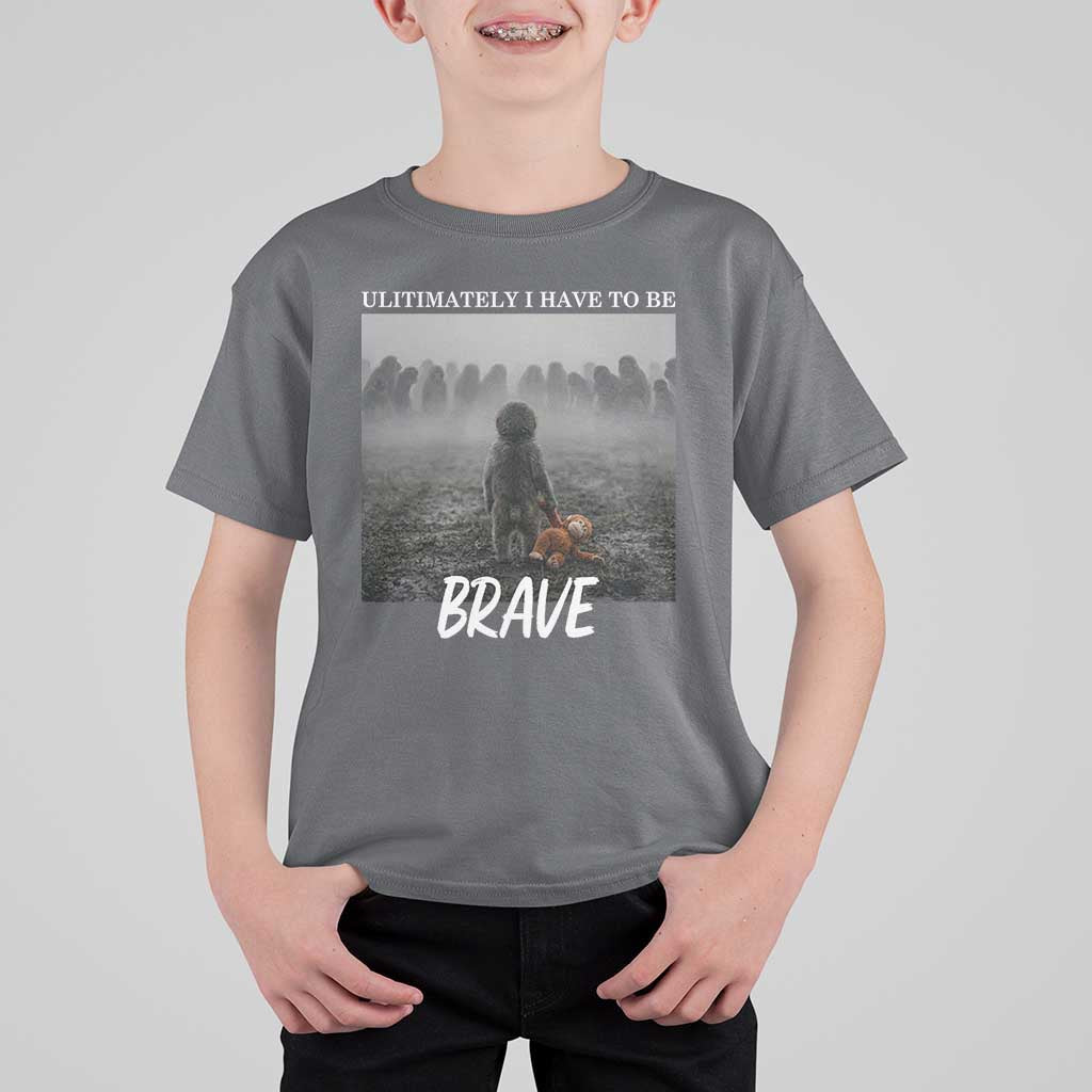 Sad Punch Monkey T Shirt For Kid Ultimately I Have To Be Brave