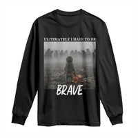 Sad Punch Monkey Long Sleeve Shirt Ultimately I Have To Be Brave