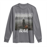 Sad Punch Monkey Long Sleeve Shirt Ultimately I Have To Be Brave