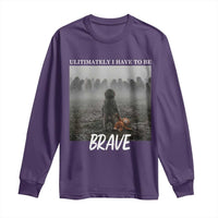 Sad Punch Monkey Long Sleeve Shirt Ultimately I Have To Be Brave