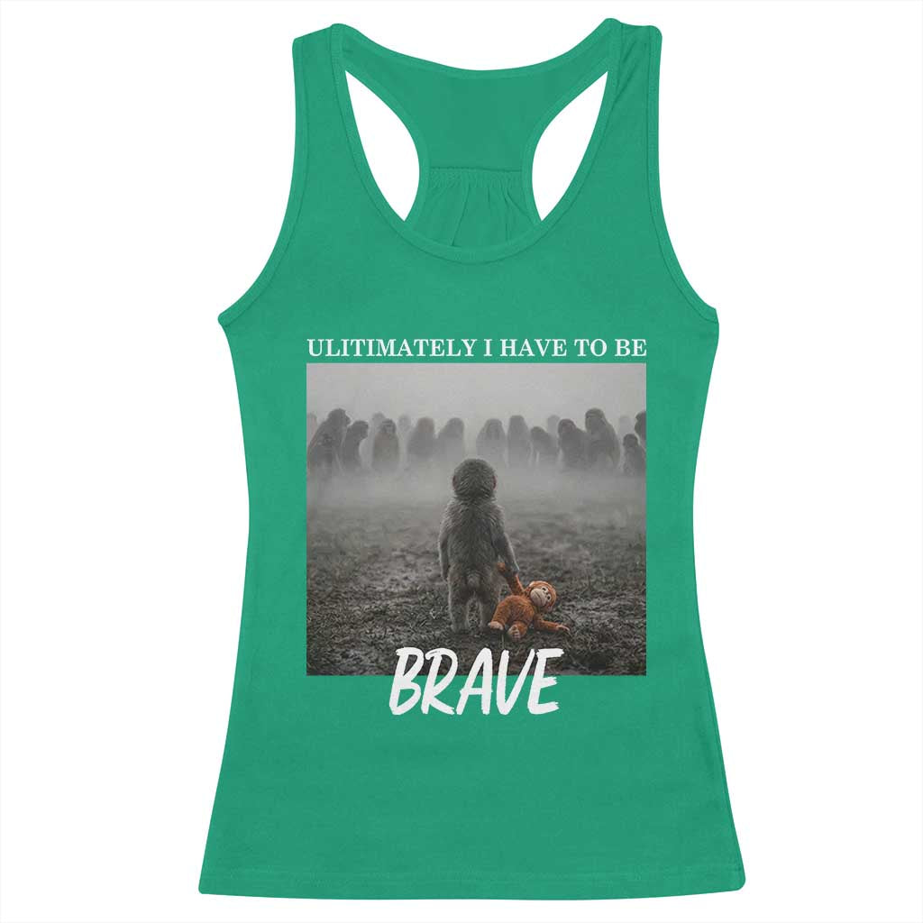Sad Punch Monkey Racerback Tank Top Ultimately I Have To Be Brave
