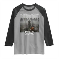 Sad Punch Monkey Raglan Shirt Ultimately I Have To Be Brave
