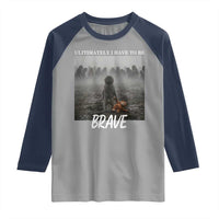 Sad Punch Monkey Raglan Shirt Ultimately I Have To Be Brave