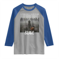 Sad Punch Monkey Raglan Shirt Ultimately I Have To Be Brave