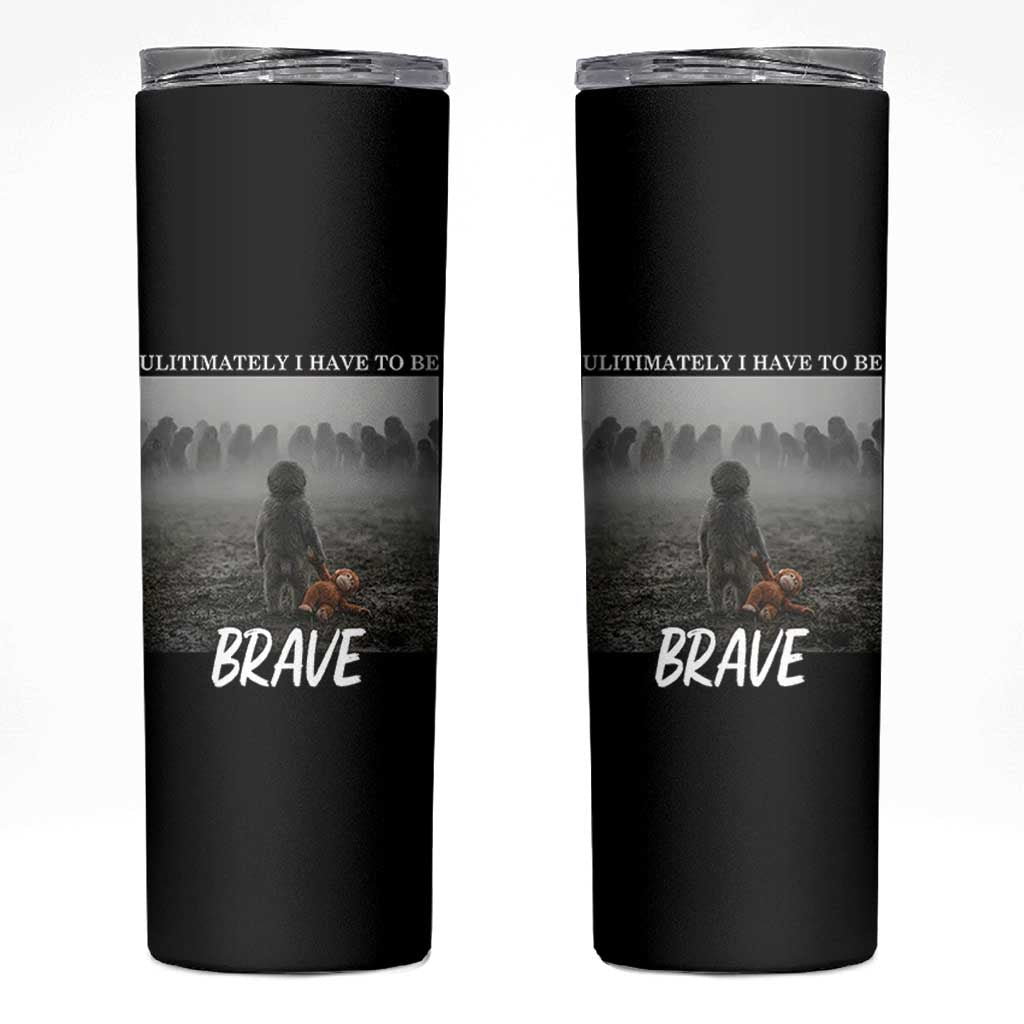 Sad Punch Monkey Skinny Tumbler Ultimately I Have To Be Brave