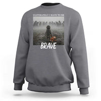 Sad Punch Monkey Sweatshirt Ultimately I Have To Be Brave