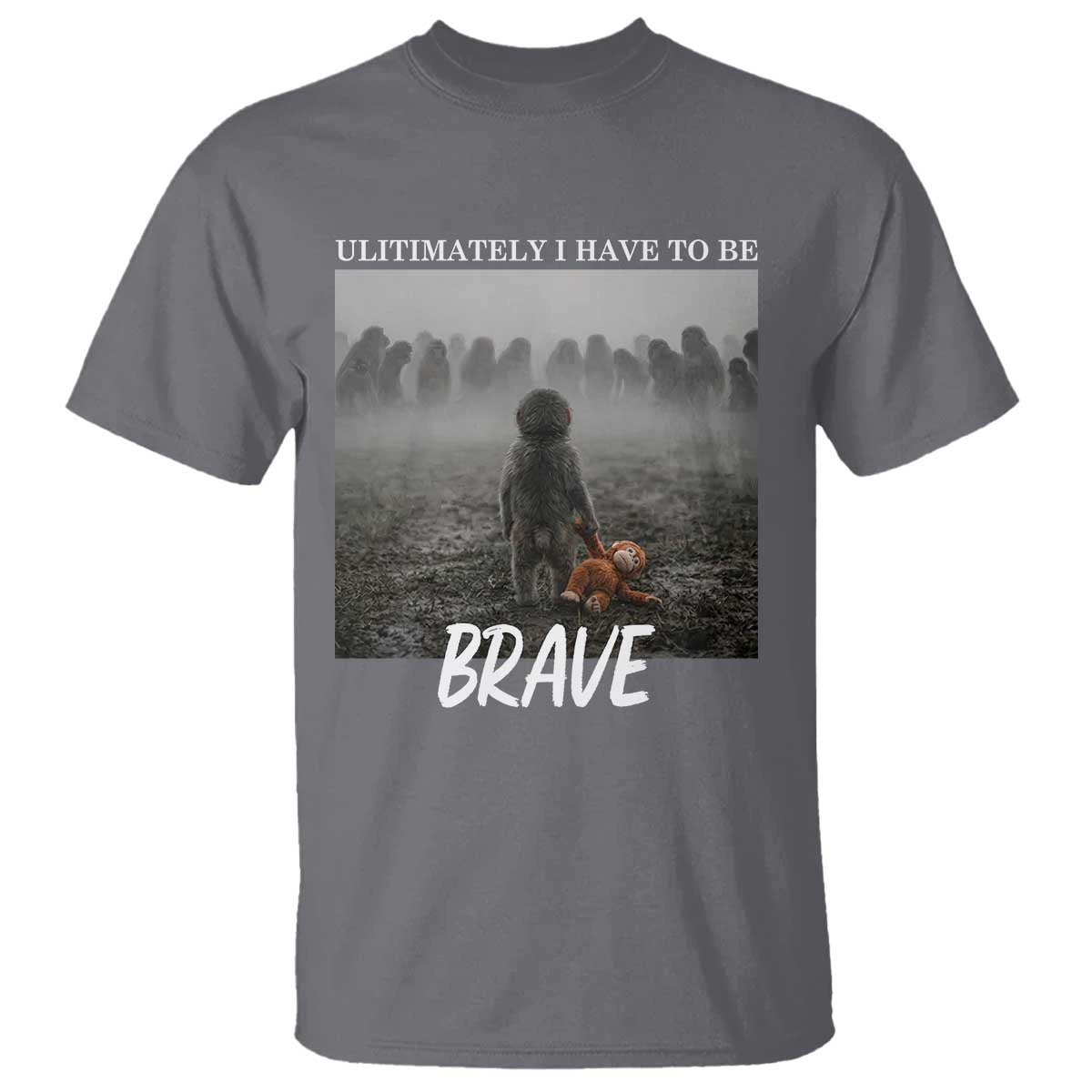 Sad Punch Monkey T Shirt Ultimately I Have To Be Brave