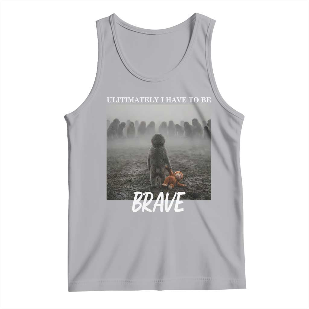 Sad Punch Monkey Tank Top Ultimately I Have To Be Brave