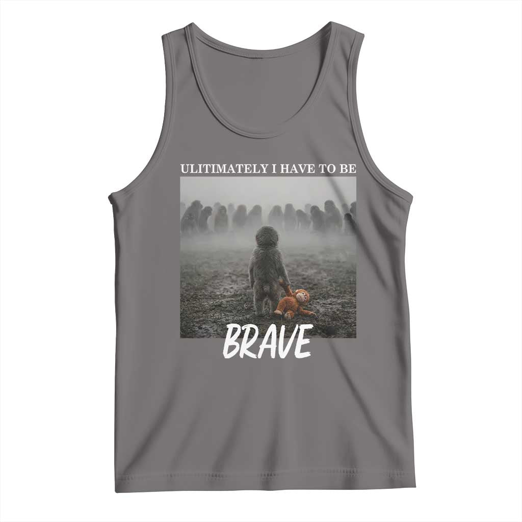 Sad Punch Monkey Tank Top Ultimately I Have To Be Brave