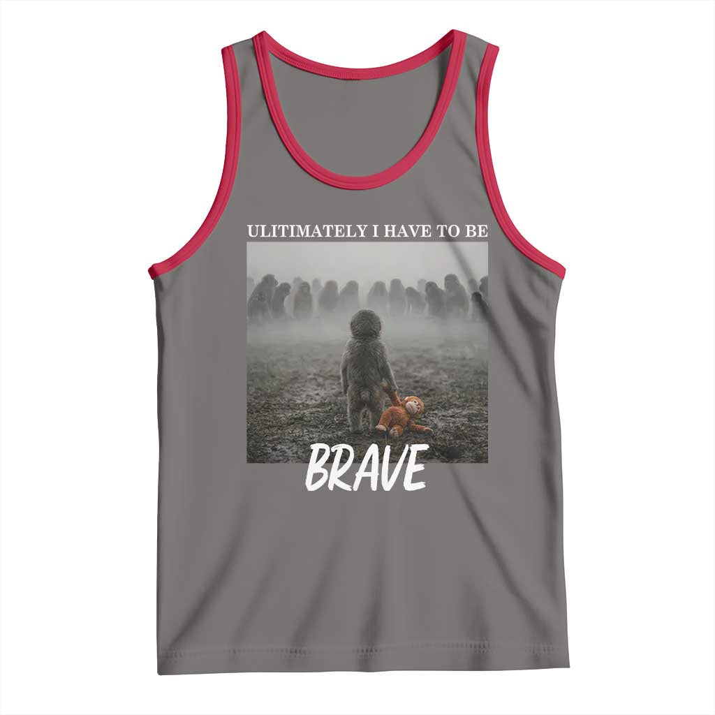 Sad Punch Monkey Tank Top Ultimately I Have To Be Brave