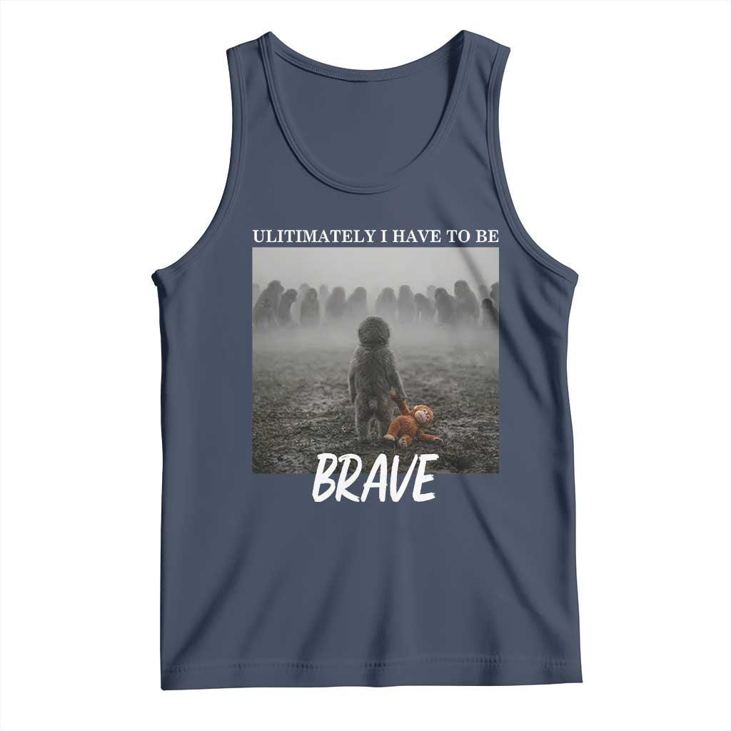 Sad Punch Monkey Tank Top Ultimately I Have To Be Brave