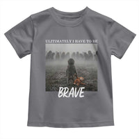 Sad Punch Monkey Toddler T Shirt Ultimately I Have To Be Brave