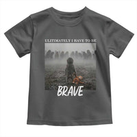 Sad Punch Monkey Toddler T Shirt Ultimately I Have To Be Brave